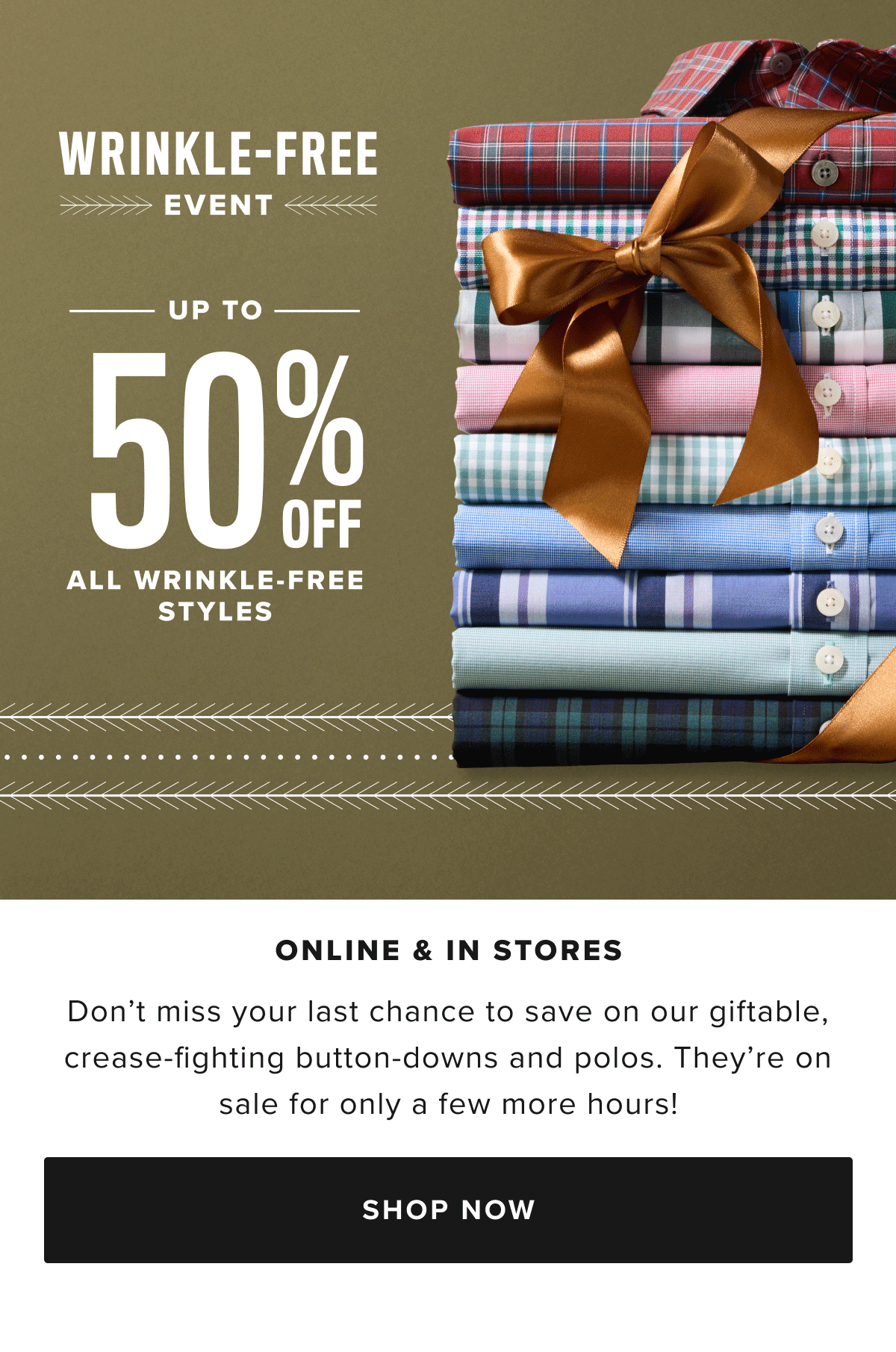 Wrinkle-Free Event: Up to 50% Off All Wrinkle-Free Styles Wrinkle-Free Event: Up to 50% Off All Wrinkle-Free Styles