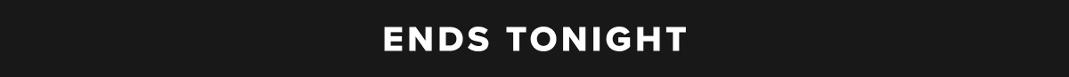 Ends Tonight Ends Tonight