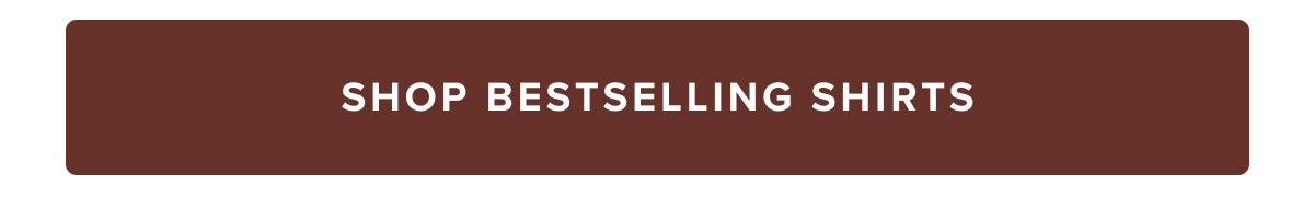 Shop Bestselling Shirts Shop Bestselling Shirts