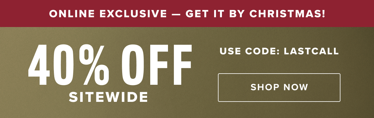 40% Off Sitewide—Get It By Christmas