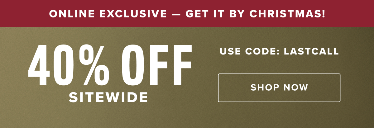 40% Off Sitewide—Get It By Christmas