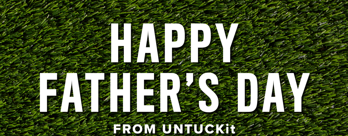 Happy Father's Day from UNTUCKit!