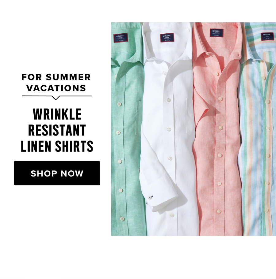 UNTUCKit has you covered in styles made to make you look and feel cool! Shop Wrinkle-Resistant Linen Shirts, Performance Polos, Hari Mari Flip-Flip, Beyond Shorts and Women's Dresses perfecting for beating the summer heat