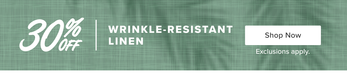 30% Off Wrinkle-Resistant Linen