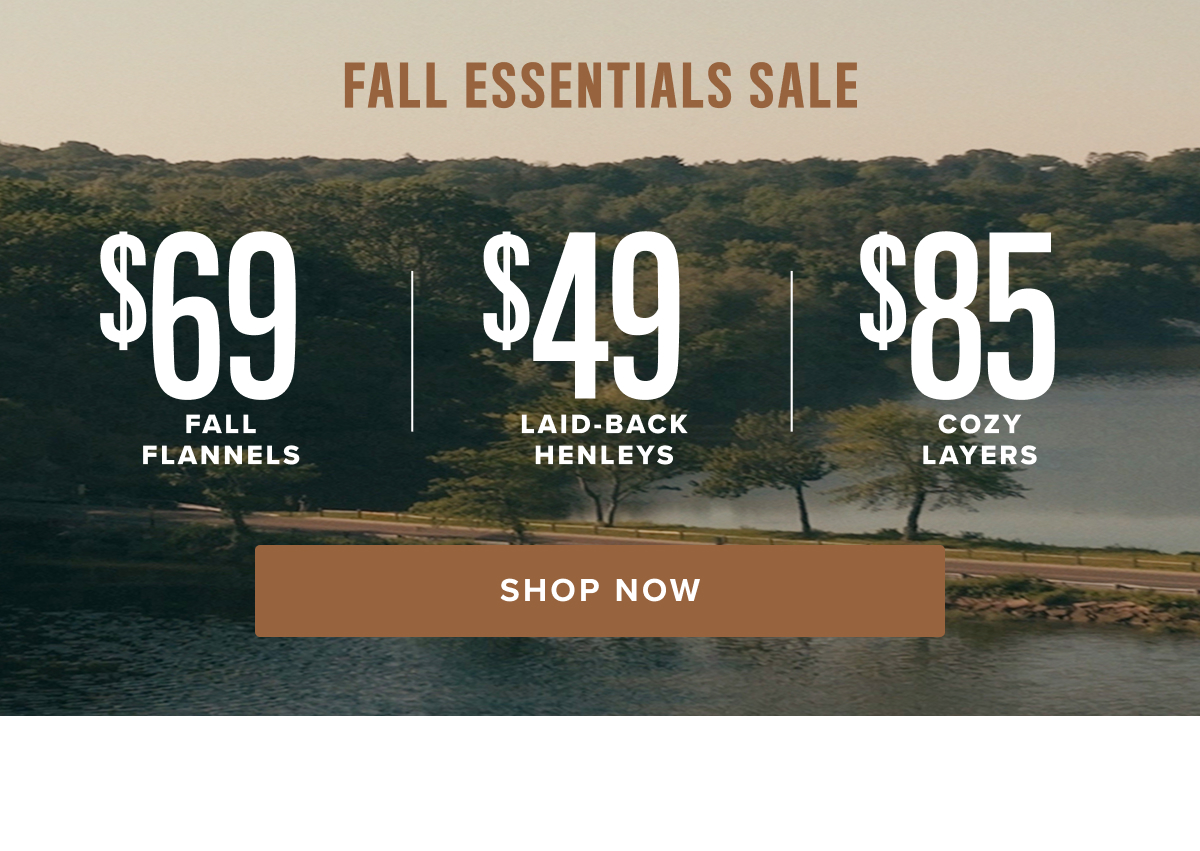 Shop $69 Fall Flannels, $49 Laid-Back Henleys, and $85 Cozy Layers Shop $69 Fall Flannels, $49 Laid-Back Henleys, and $85 Cozy Layers