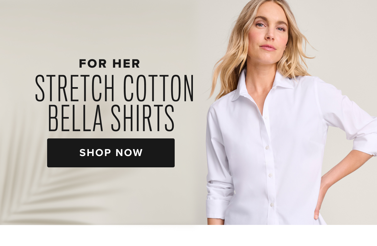 For Her: Stretch Cotton Bella Shirts