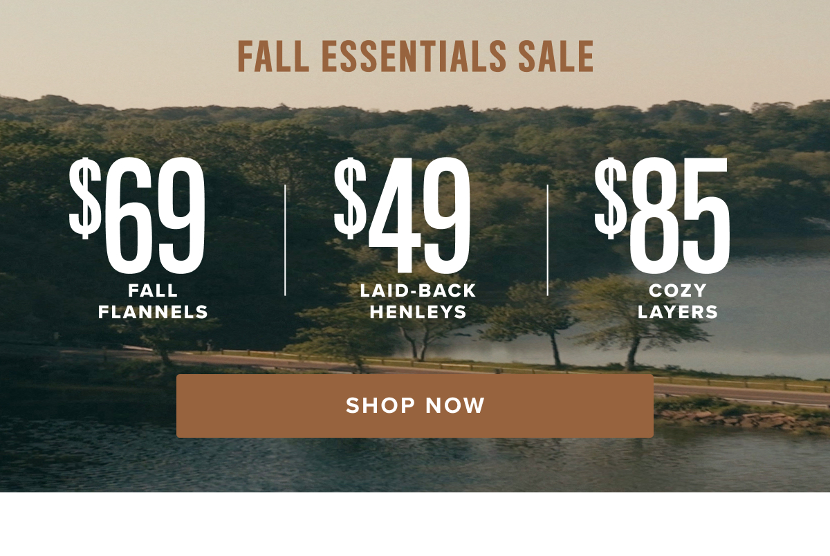 Shop $69 Fall Flannels, $49 Laid-Back Henleys, and $85 Cozy Layers Shop $69 Fall Flannels, $49 Laid-Back Henleys, and $85 Cozy Layers