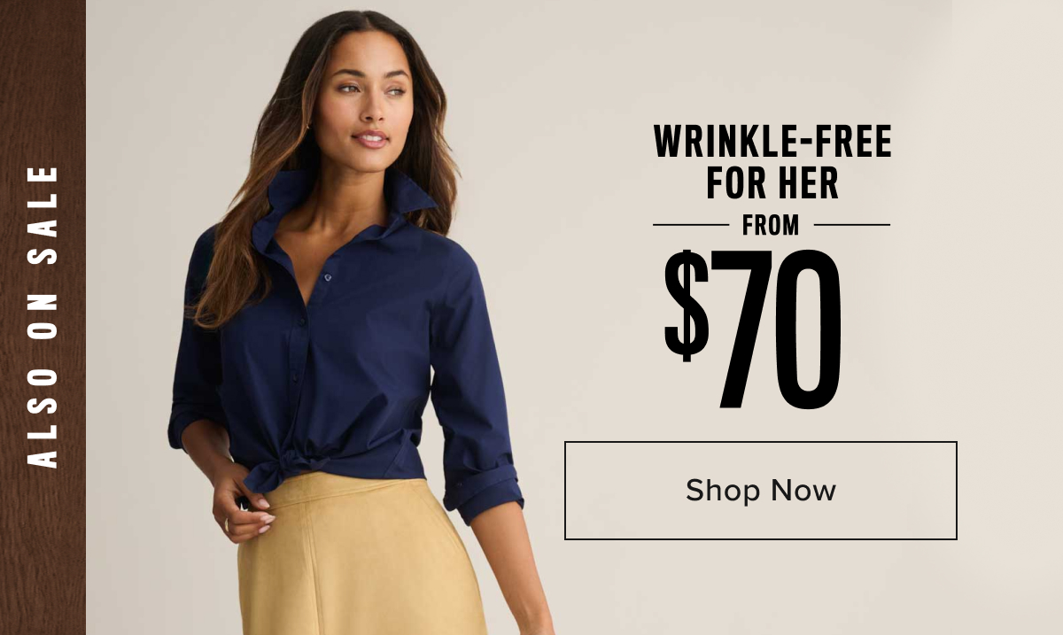 Wrinkle-Free For Her From $70 Wrinkle-Free For Her From $70