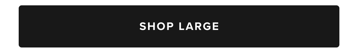 Shop Large Shop Large