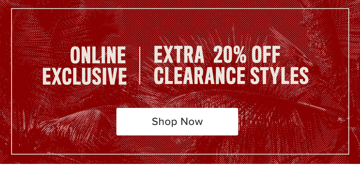 Extra 20% Off Clearance Styles Extra 20% Off Clearance Styles