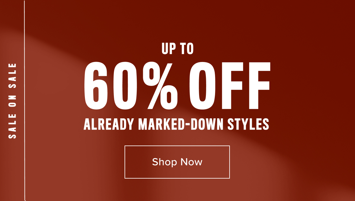Shop Now- Up to 60% Off Already Marked-Down Styles