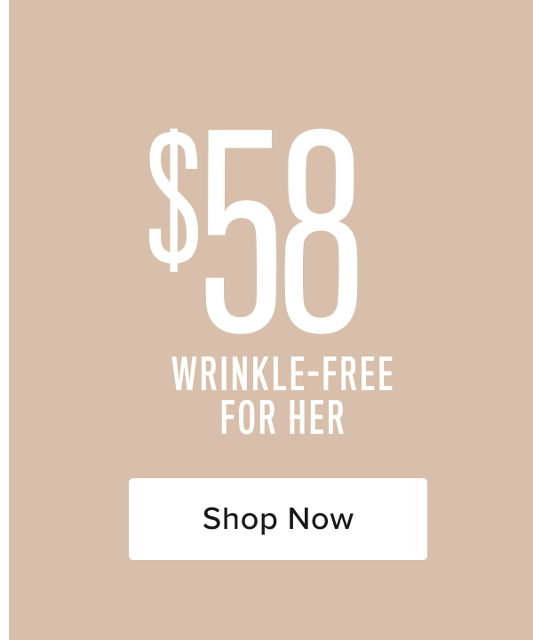 $50 Wrinkle-Free For Her