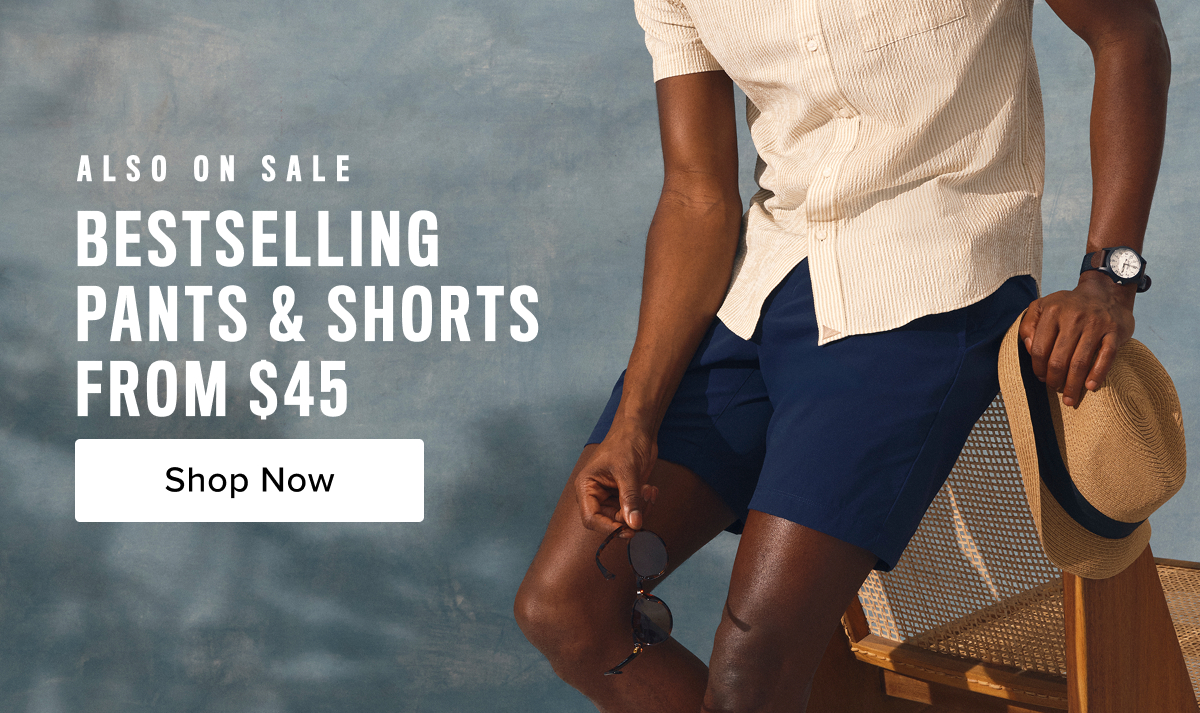 Bestselling pants & shorts from $45
