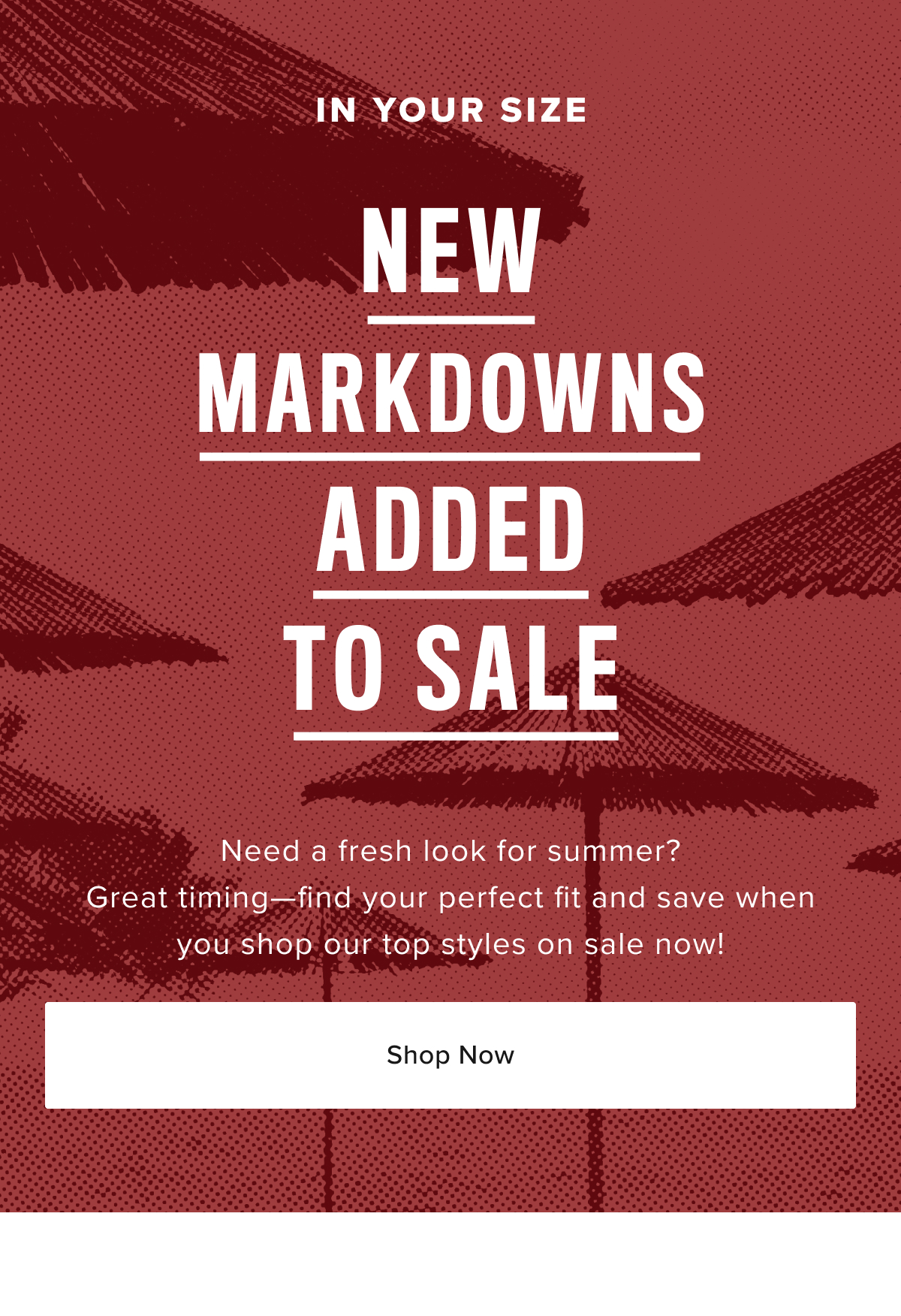New Markdowns Added to Sale In Your Size New Markdowns Added to Sale In Your Size