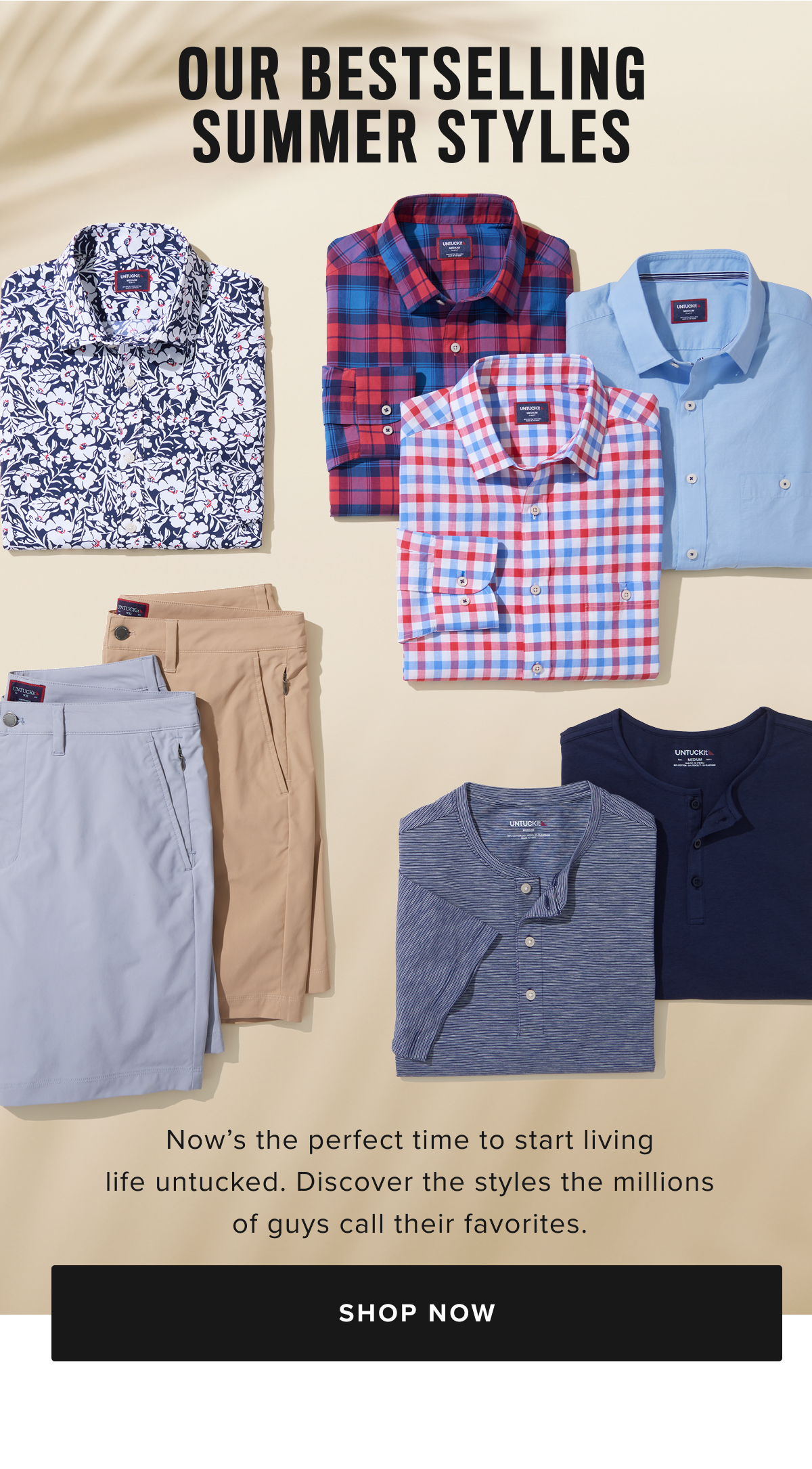 Shop Our Bestselling Styles for the Summer! Shop all your favorite shirts, polos and shorts Shop Our Bestselling Styles for the Summer! Shop all your favorite shirts, polos and shorts