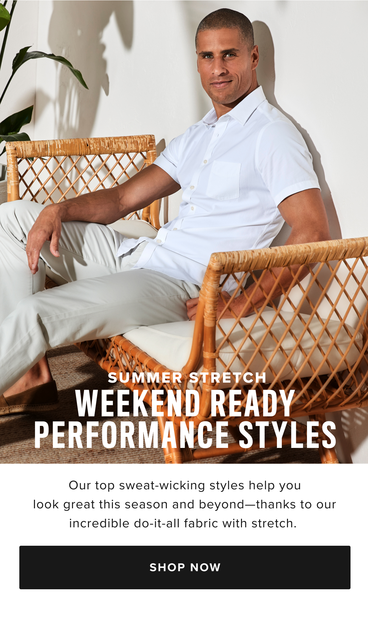 Weekend Ready Performance Styles: Our top sweat-wicking styles to help you look great this season & beyond!