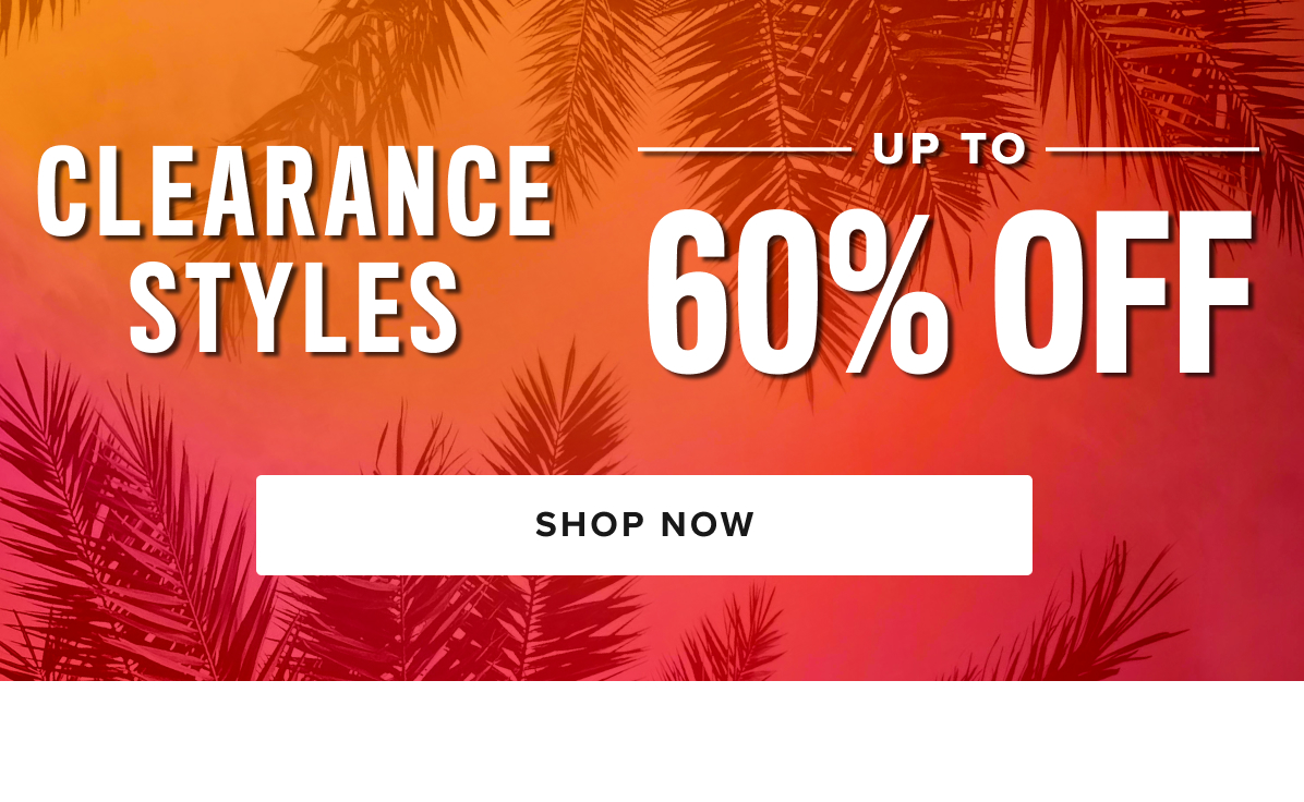 Shop Clearance Styles Up to 60% Off Shop Clearance Styles Up to 60% Off