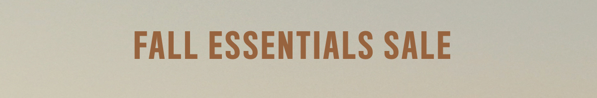 Fall Essentials Sale is on!