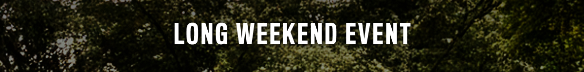 long weekend event long weekend event