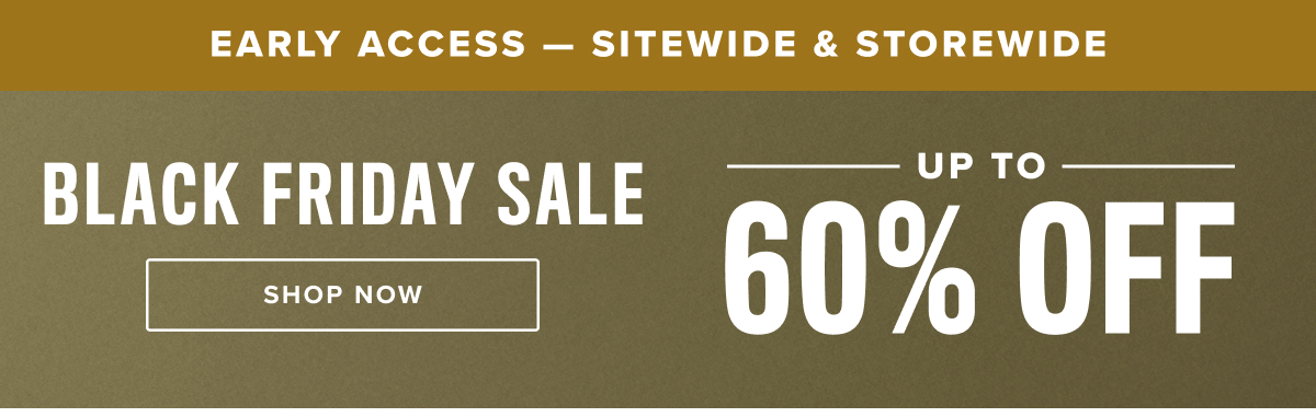 Black Friday Early Access Sale: Up to 60% Off