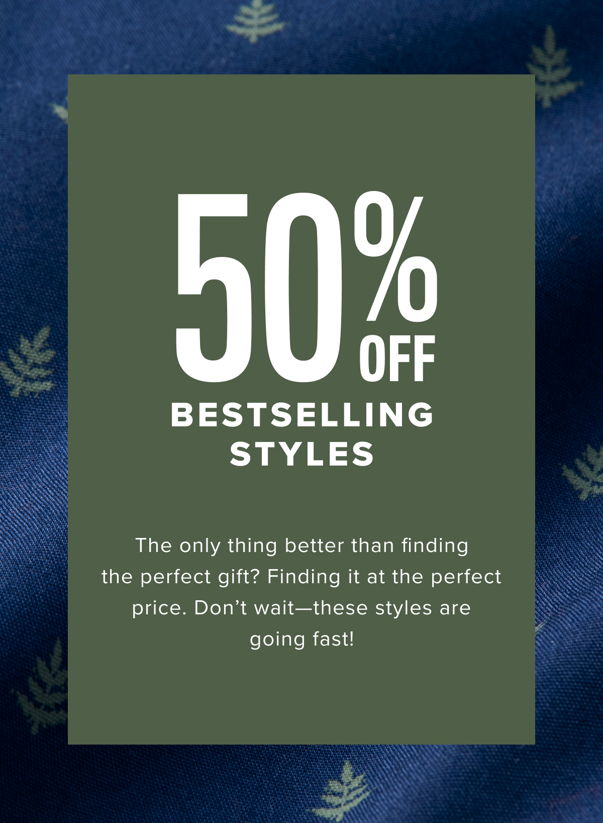 50% Off Bestselling Styles
