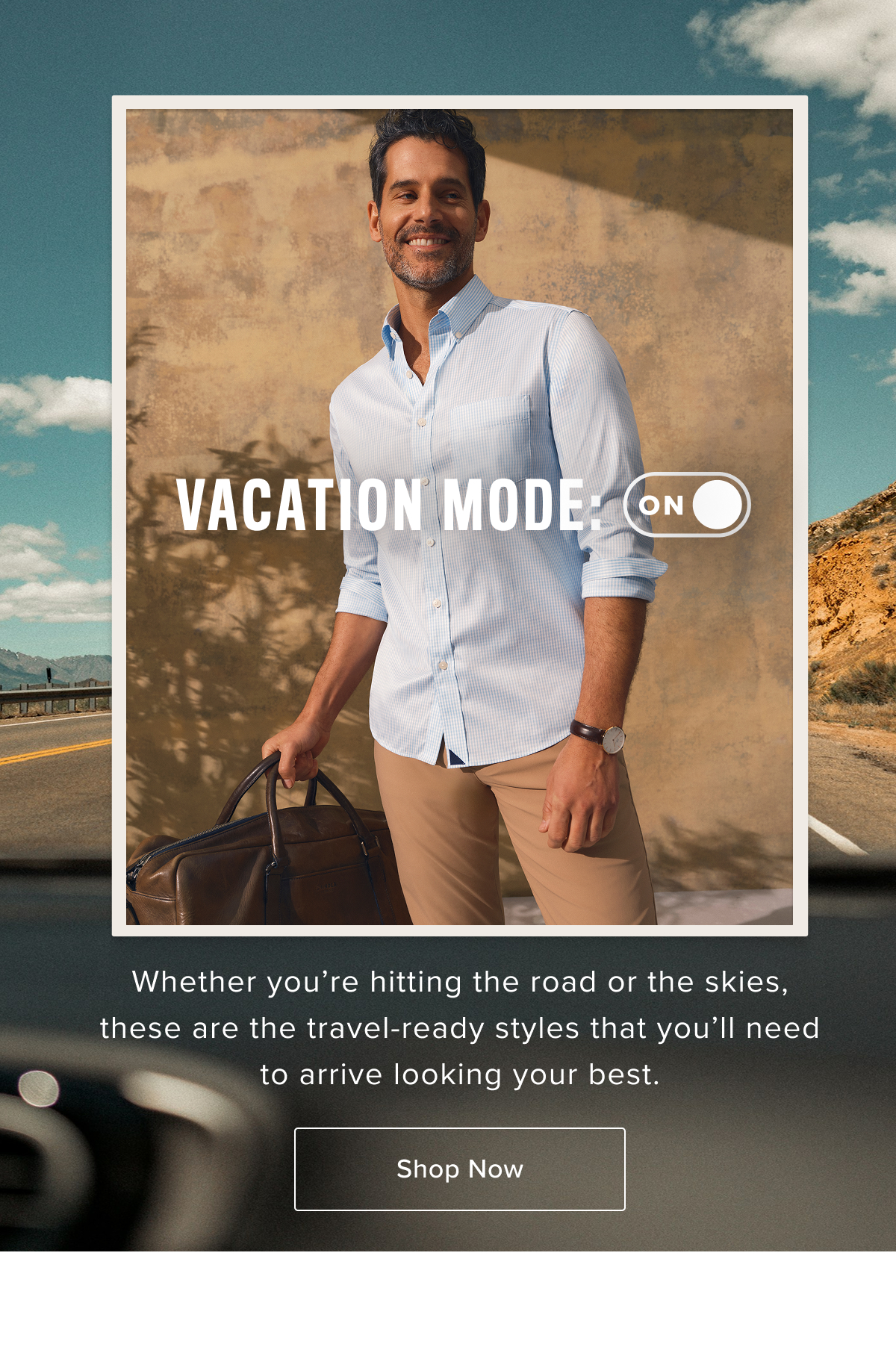 Vacation Mode On! These are the travel-ready styles that you'll need to arrive looking your best.