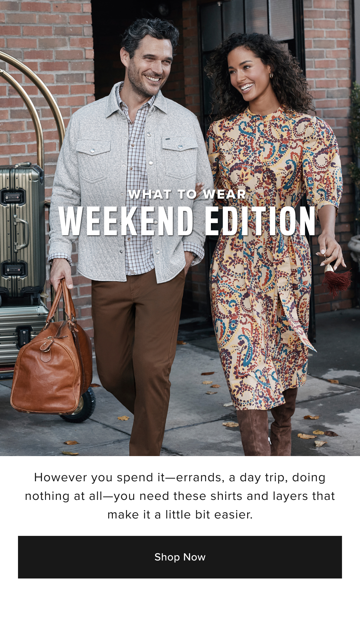 Shop Now- What to Wear Weekend Edition Shop Now- What to Wear Weekend Edition