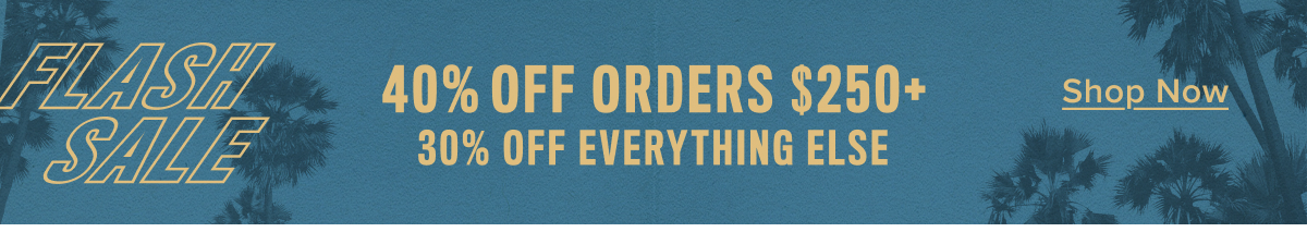 40% off orders $250+. 30% off everything else