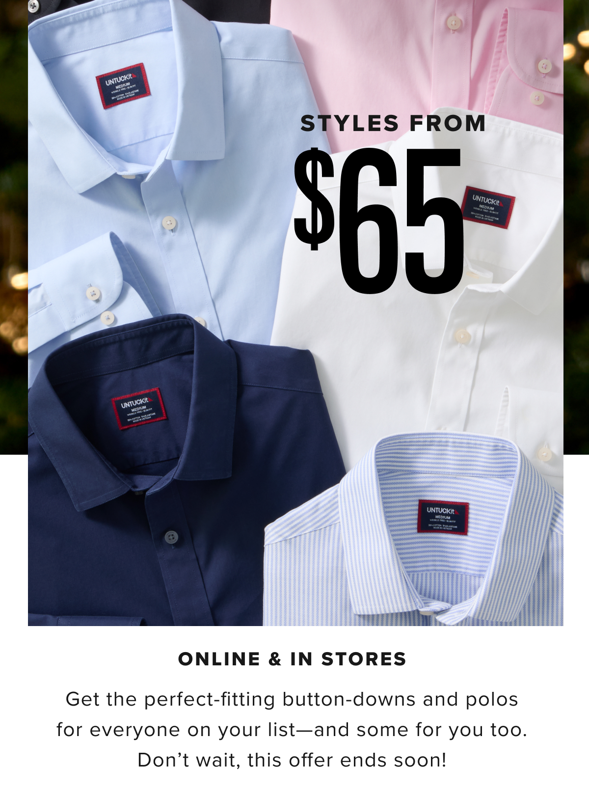 Styles From $65 Styles From $65