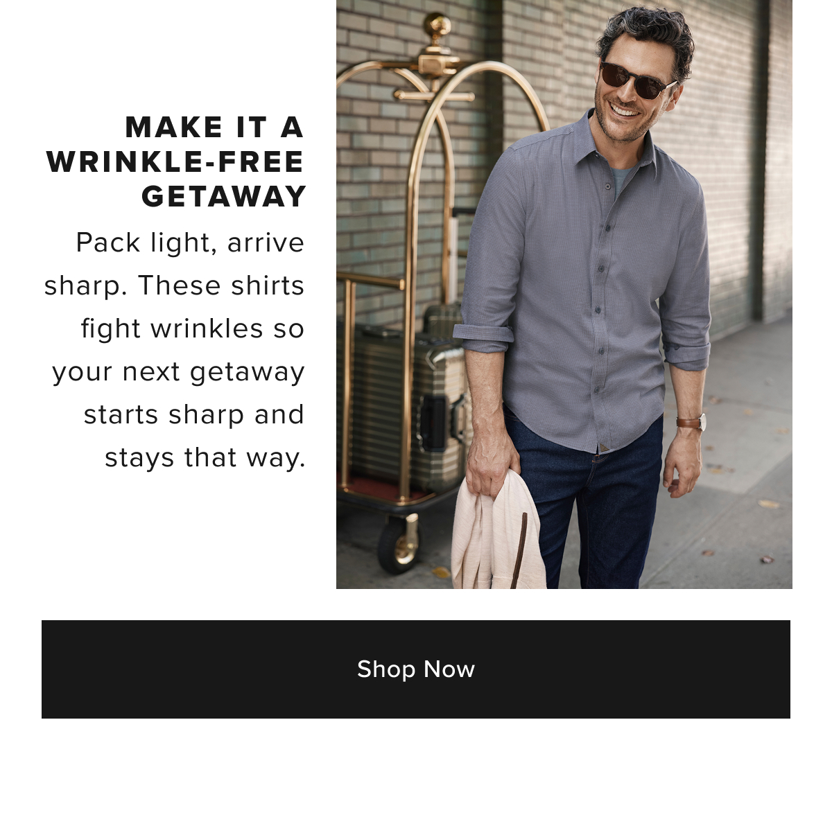 Shop Now- Make it a Wrinkle-Free Getaway Shop Now- Make it a Wrinkle-Free Getaway
