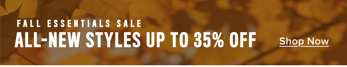 Fall Essential Sale- All-New Styles Up to 35% Off