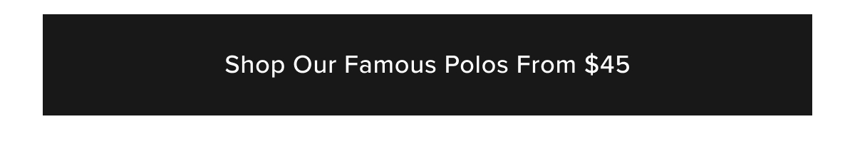 Shop Our Famous Polos