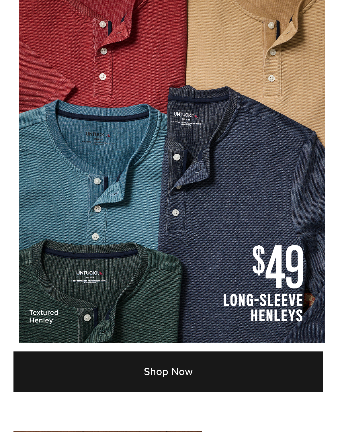Meet our most elevated Henley yet. We've reimagined this bestselling style in a new, luxe fabric to create a Henley shirt nice enough to wear to any event. We made it from a breathable cotton blend fabric and added an irresistible honeycomb texture, perfect for staying comfortable on those in-between autumn days. It features a classic button-neck collar and the perfect untucked length you'd expect. Pair this style with our 5-Pocket Chino Pants for a polished yet laid-back look this season. Meet our most elevated Henley yet. We've reimagined this bestselling style in a new, luxe fabric to create a Henley shirt nice enough to wear to any event. We made it from a breathable cotton blend fabric and added an irresistible honeycomb texture, perfect for staying comfortable on those in-between autumn days. It features a classic button-neck collar and the perfect untucked length you'd expect. Pair this style with our 5-Pocket Chino Pants for a polished yet laid-back look this season.