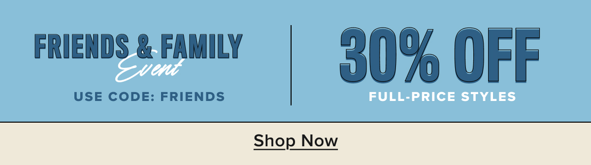 Friends & Family: Take 30% Off With Code Friends