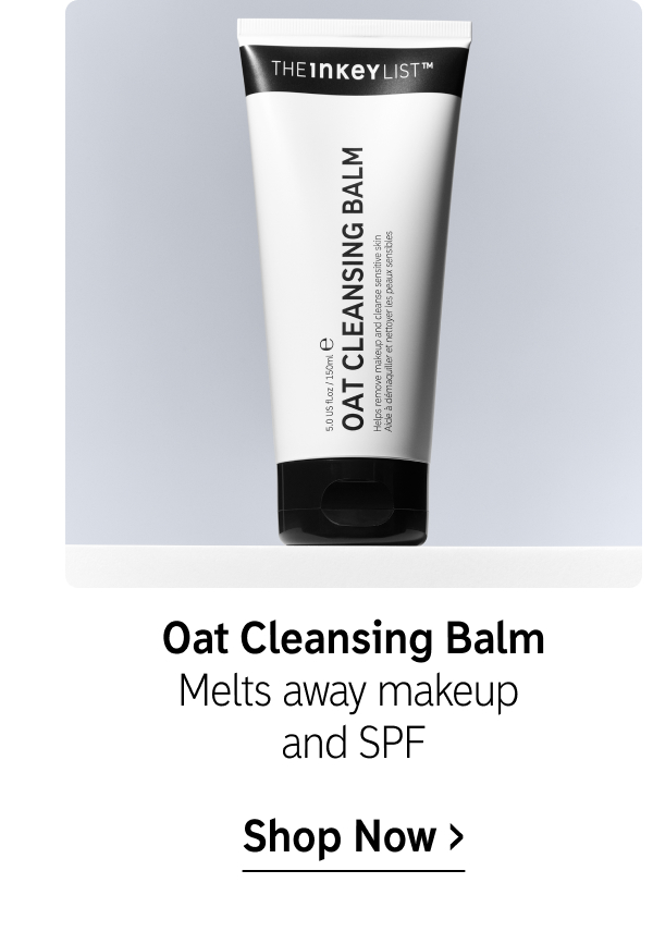 Oat Cleansing Balm. Melts away makeup and SPF. Shop now