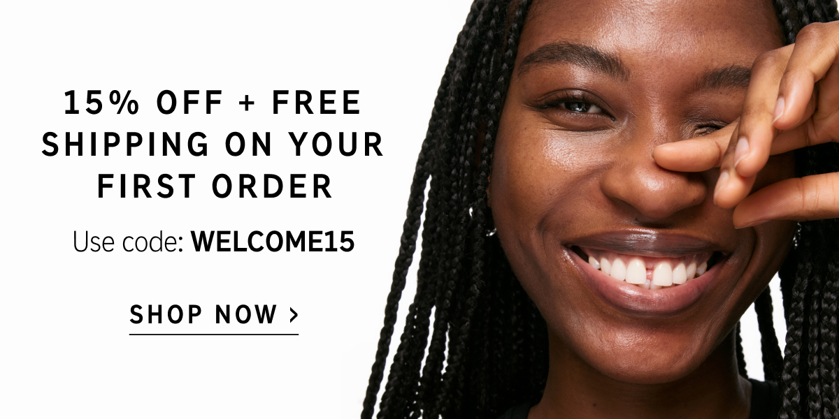 15% Off + free shipping on your first order. Use code: Welcome15. Shop Now