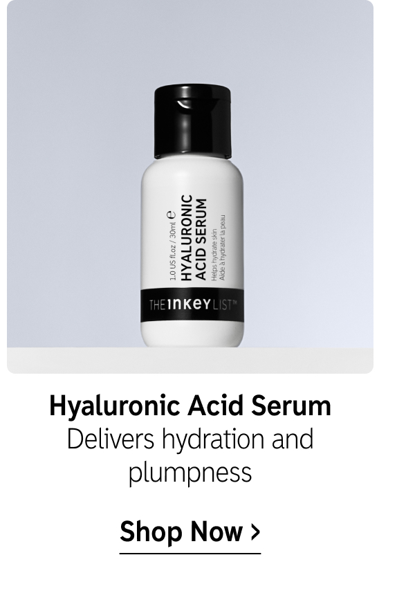 Hyaluronic Acid Serum. Delivers hydration and plumpness. Shop now
