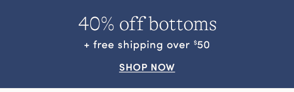 Shop 40% off bottoms