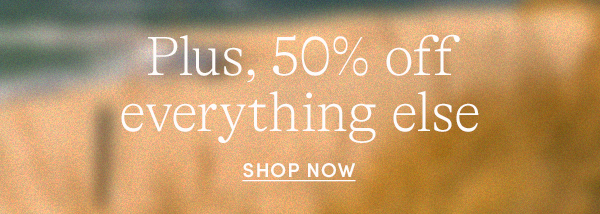 50% off everything else