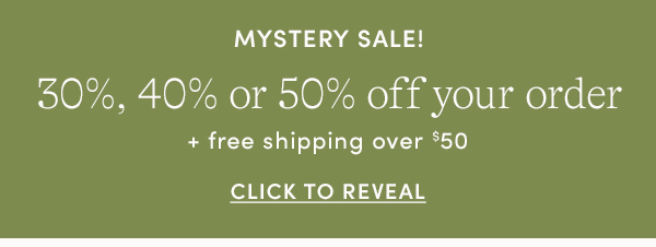 Mystery Sale, 30%, 40% or 50% off your order