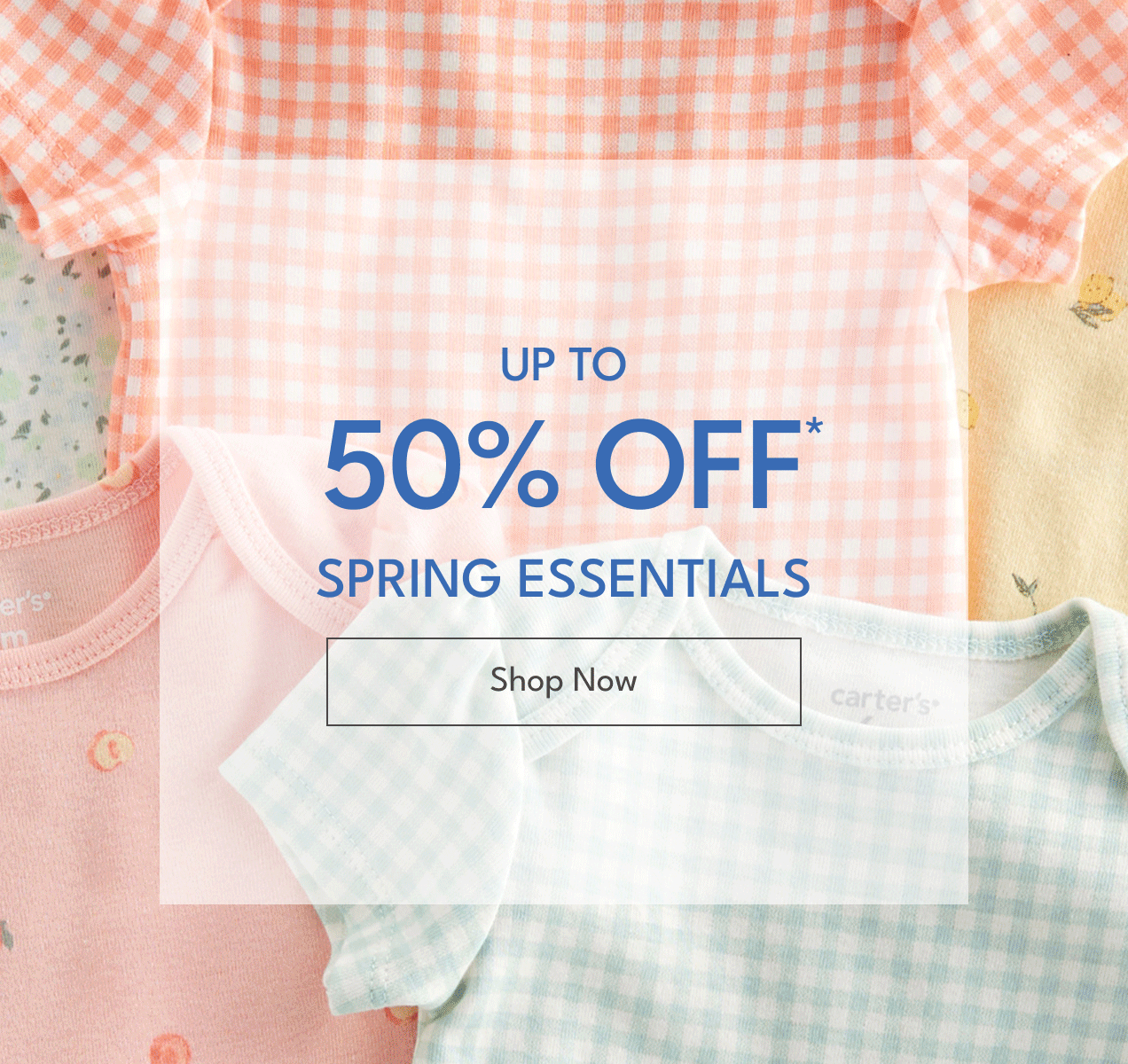 Up To 50% Off* | Spring Essentials | Shop Now