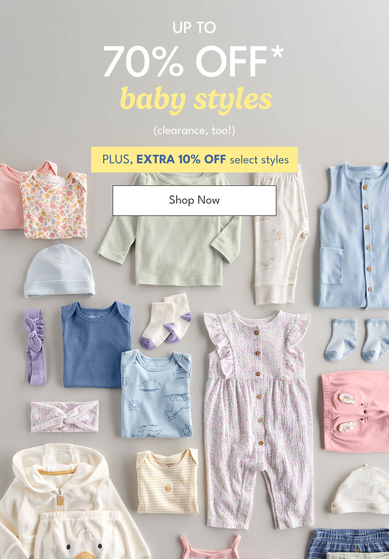 Up to 70% off* | baby styles | (clearance, too!) | Plus, Extra 10% Off Select Styles | Shop Now