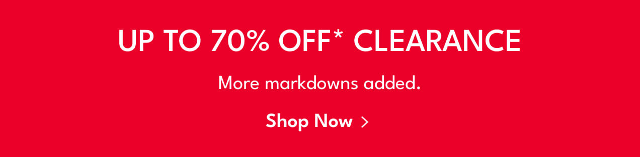 Up to 70% Off* Clearance | More markdowns added. | Shop Now