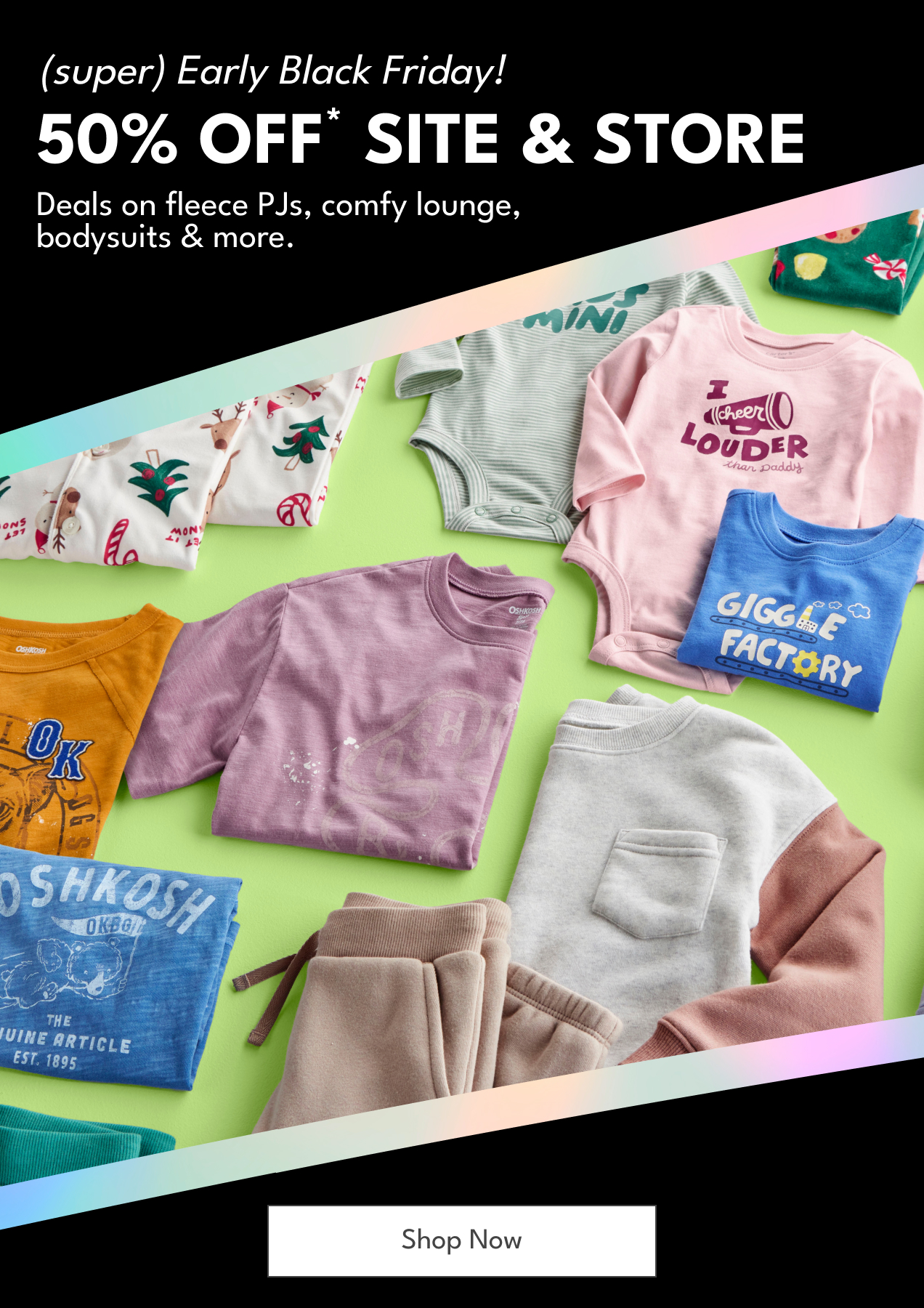 (super) Early Black Friday! | 50% Off* Site & Store | Deals on fleece PJs, comfy lounge, bodysuits & more. | Shop Now