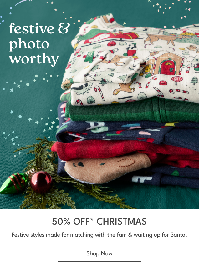50% Off* Christmas | Festive styles made for matching with the fam & waiting up for Santa. | Shop Now
