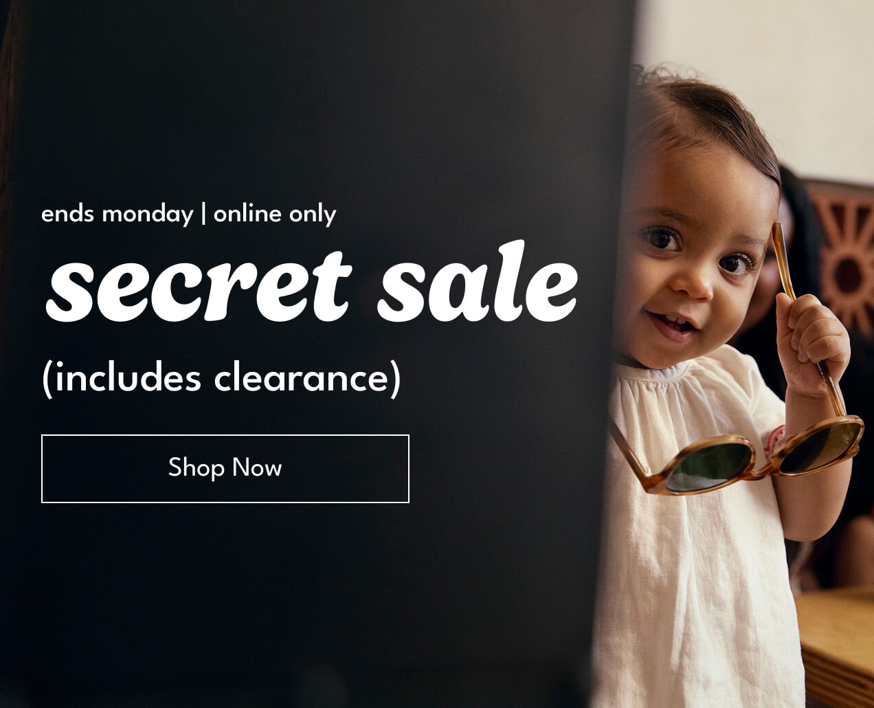 ends monday | online only | secret sale (includes clearance) | Shop Now