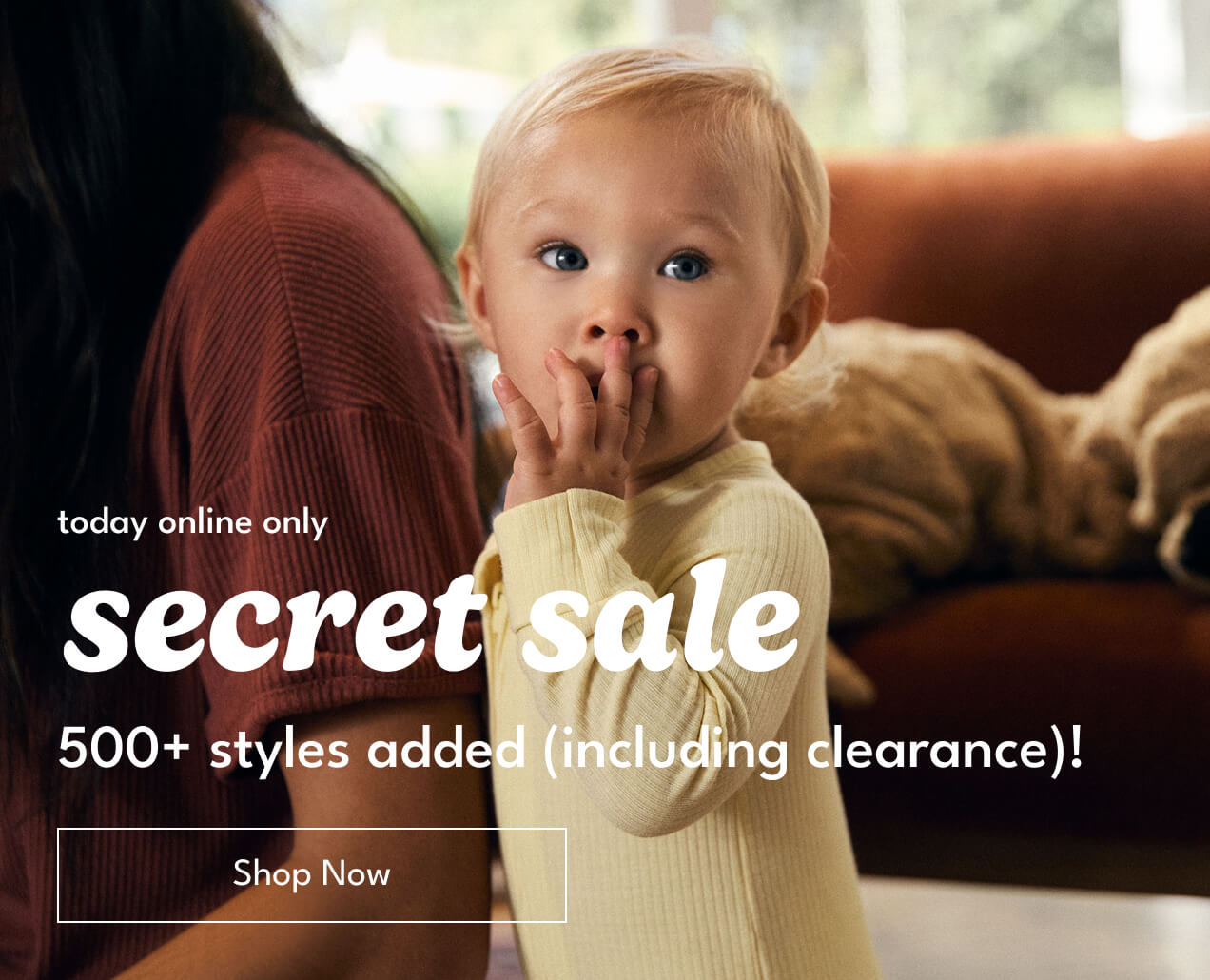 today online only | SECRET SALE | 500+ styles added (including clearance)! | Shop Now