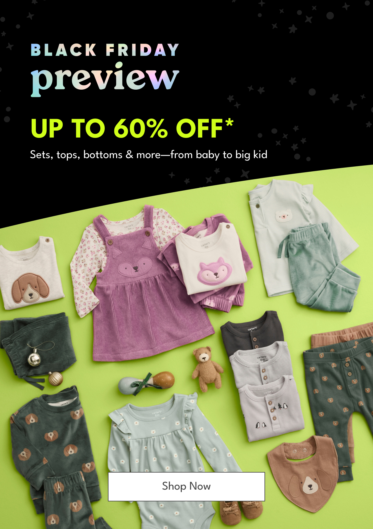 Black Friday preview | Up To 60% Off* | Sets, tops, bottoms & more—from baby to big kid