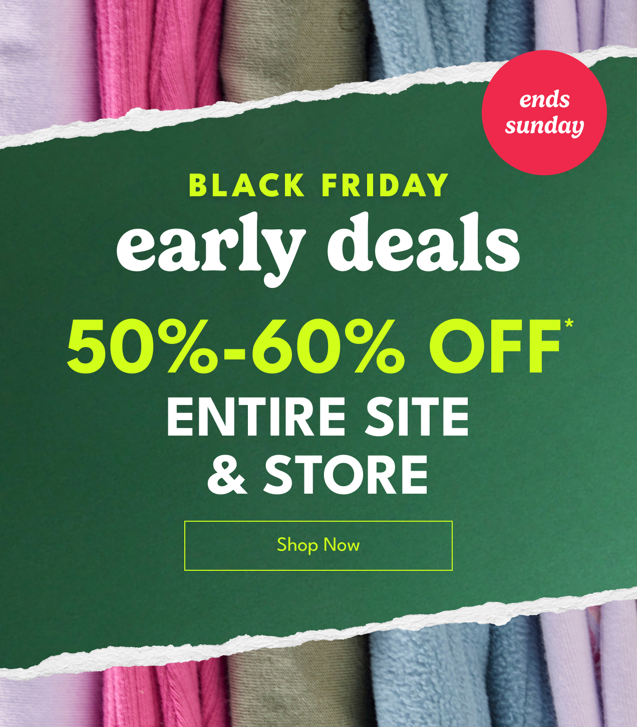 BLACK FRIDAY early deals 50% - 60% OFF* ENTIRE SITE & STORE ends sunday