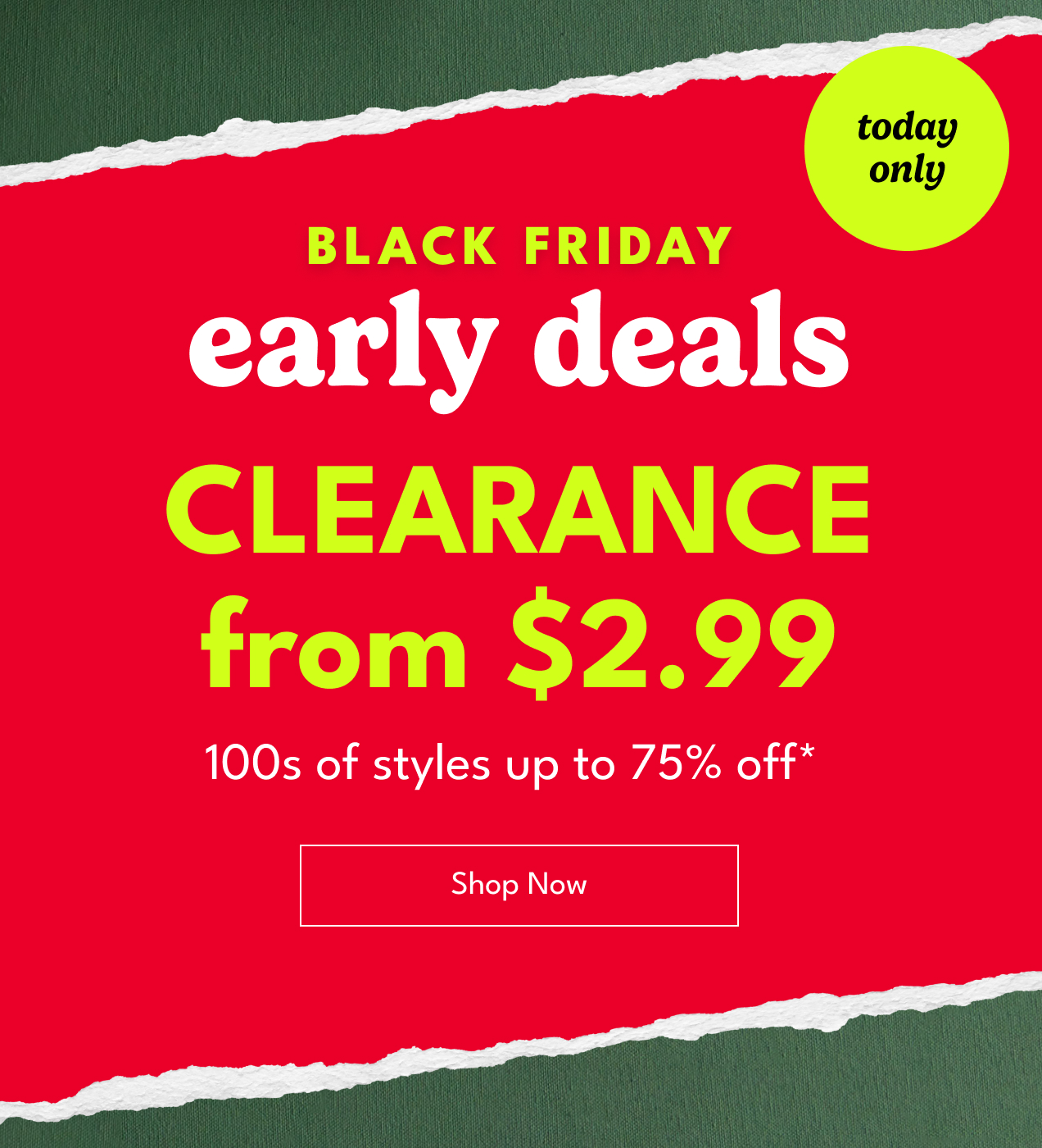 BLACK FRIDAY early deals CLEARANCE from $2.99  100s of styles up to 75% off*